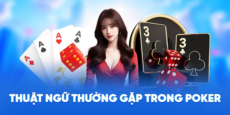 Thuật ngữ thường gặp trong poker